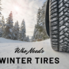 Who Needs Winter Tires Winter-Tires